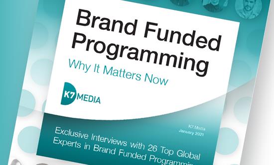 K7 MEDIA: HOW THE PANDEMIC HAS TURBO-CHARGED A SHIFT TO BRAND FUNDED TV PROGRAMMING     Global media intelligence consultancy, K7 Media, has today released its latest insight report surrounding the rapidly evolving area of brand funded programming.